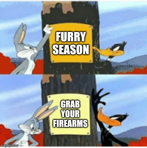 Blank Season | FURRY SEASON GRAB YOUR FIREARMS | image tagged in blank season | made w/ Imgflip meme maker