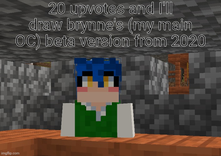 i am ??looking?? | 20 upvotes and I'll draw brynne's (my main OC) beta version from 2020 | image tagged in i am looking | made w/ Imgflip meme maker