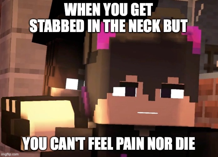 No pain? | WHEN YOU GET STABBED IN THE NECK BUT; YOU CAN'T FEEL PAIN NOR DIE | image tagged in no pain at all | made w/ Imgflip meme maker