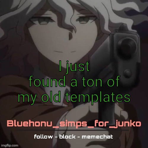 honu's nagito gun temp (thanks suga!!!!) | I just found a ton of my old templates | image tagged in honu's nagito gun temp thanks suga | made w/ Imgflip meme maker