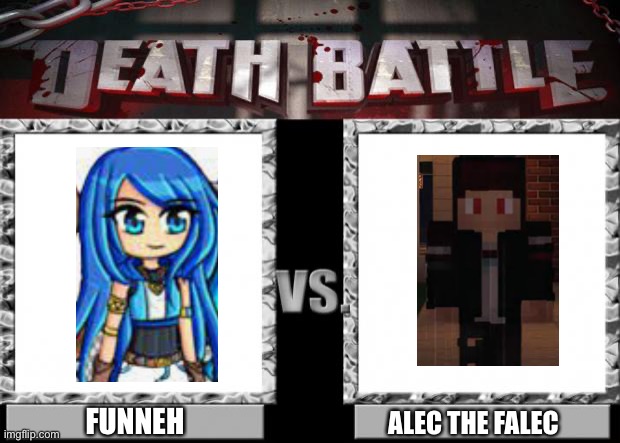 Who wins | FUNNEH; ALEC THE FALEC | image tagged in death battle,memes,itsfunneh,falec sucks,falec,alec sucks | made w/ Imgflip meme maker