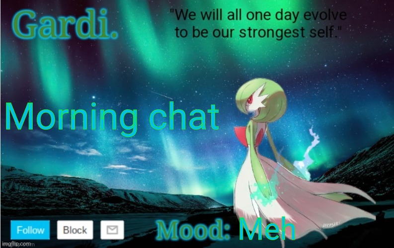 Who's not dead | Morning chat; Meh | image tagged in gardi's announce temp | made w/ Imgflip meme maker