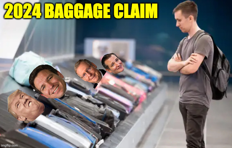 Baggage Claim | 2024 BAGGAGE CLAIM | image tagged in memes,republicans,2024,baggage | made w/ Imgflip meme maker