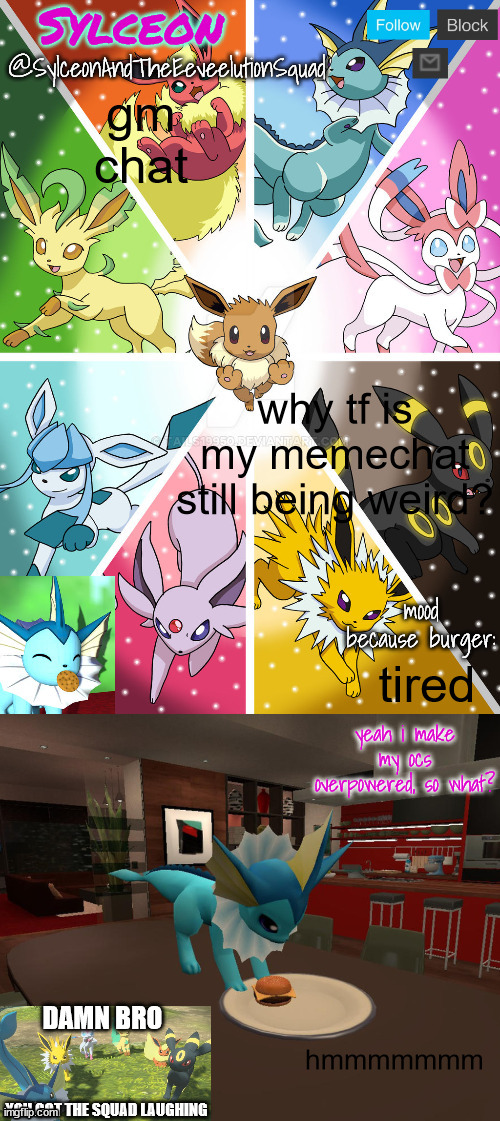 SylceonAndTheEeveelutionSquad | gm chat; why tf is my memechat still being weird? tired; hmmmmmmm | image tagged in sylceonandtheeeveelutionsquad | made w/ Imgflip meme maker