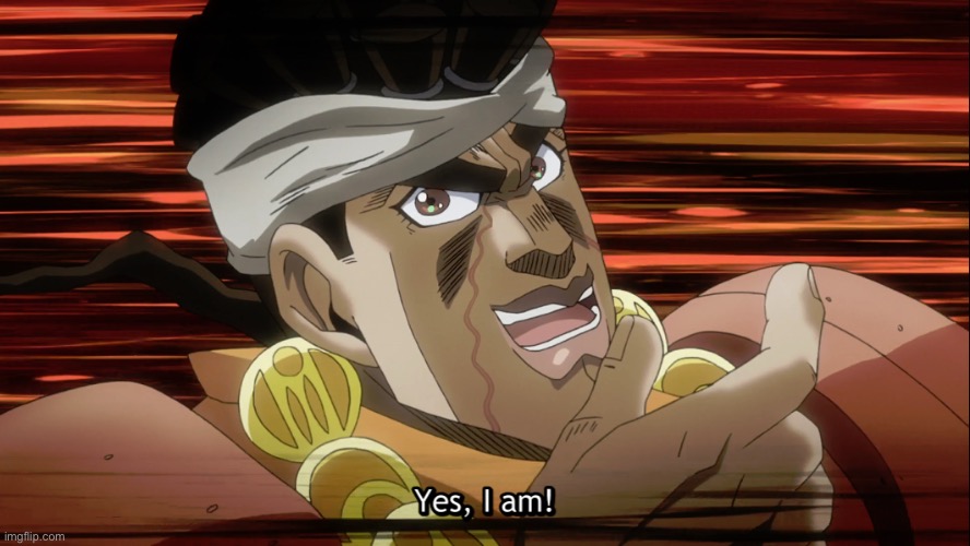 Mohammed Avdol. Yes, I am! | image tagged in mohammed avdol yes i am | made w/ Imgflip meme maker