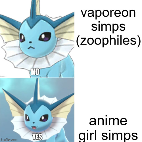 Vaporeon format | vaporeon simps (zoophiles); anime girl simps | image tagged in vaporeon format | made w/ Imgflip meme maker