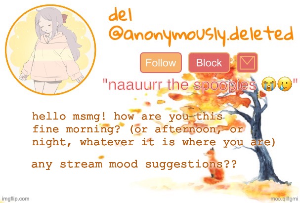 bro i watched megamind last night and i found all the memes | hello msmg! how are you this fine morning? (or afternoon, or night, whatever it is where you are); any stream mood suggestions?? | image tagged in del announcement fall | made w/ Imgflip meme maker