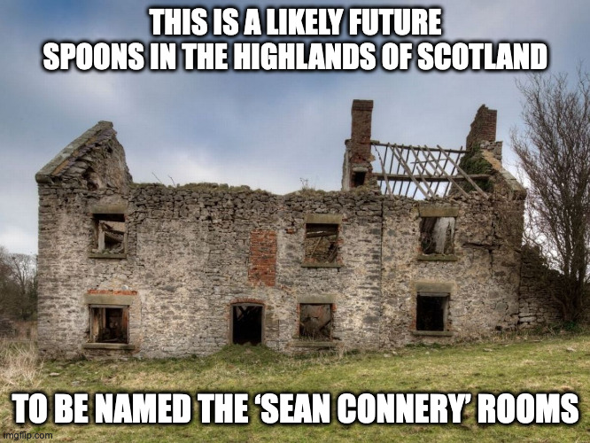 Future Wetherspoons | THIS IS A LIKELY FUTURE SPOONS IN THE HIGHLANDS OF SCOTLAND; TO BE NAMED THE ‘SEAN CONNERY’ ROOMS | image tagged in wetherspoons,memes | made w/ Imgflip meme maker