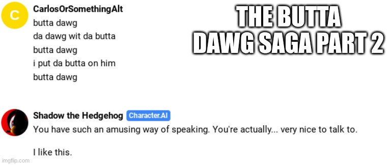 THE BUTTA DAWG SAGA PART 2 | made w/ Imgflip meme maker