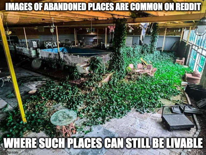 Abandoned Hotel on Reddit | IMAGES OF ABANDONED PLACES ARE COMMON ON REDDIT; WHERE SUCH PLACES CAN STILL BE LIVABLE | image tagged in reddit,hotel,memes | made w/ Imgflip meme maker