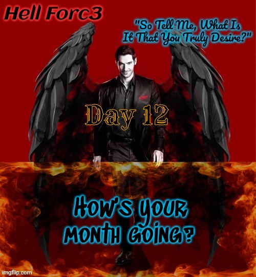 Hell Forc3 Announcement Template | Day 12; How's your month going? | image tagged in hell forc3 announcement template | made w/ Imgflip meme maker