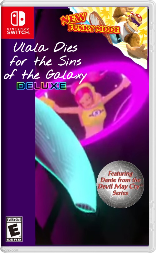 Ulala Dies for the Sins of the Galaxy | Ulala Dies for the Sins of the Galaxy | image tagged in fake switch game,memes,funny | made w/ Imgflip meme maker