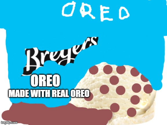 OREO; MADE WITH REAL OREO | made w/ Imgflip meme maker