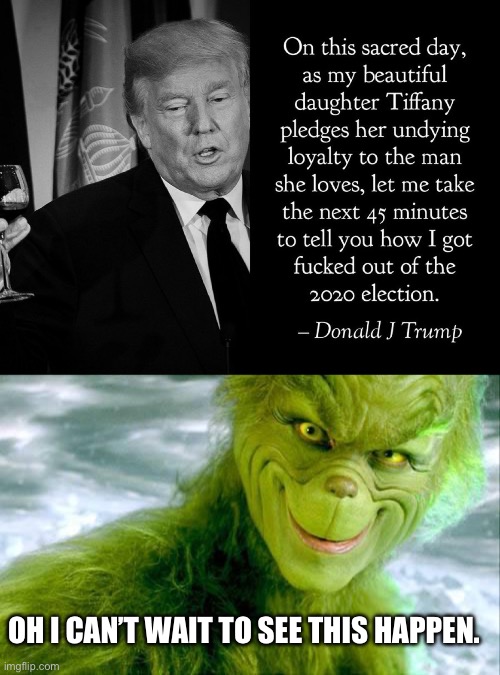 Courtesy of Twitter | OH I CAN’T WAIT TO SEE THIS HAPPEN. | image tagged in the grinch jim carrey | made w/ Imgflip meme maker
