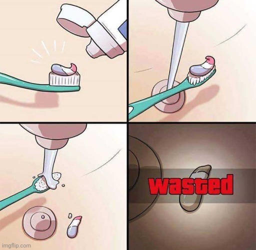 Wasted toothpaste | image tagged in wasted,toothpaste,toothbrush,comics,sink,comics/cartoons | made w/ Imgflip meme maker