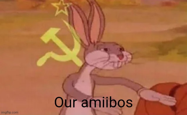 Bugs bunny communist | Our amiibos | image tagged in bugs bunny communist | made w/ Imgflip meme maker