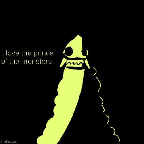 no way | I love the prince of the monsters. | made w/ Imgflip meme maker