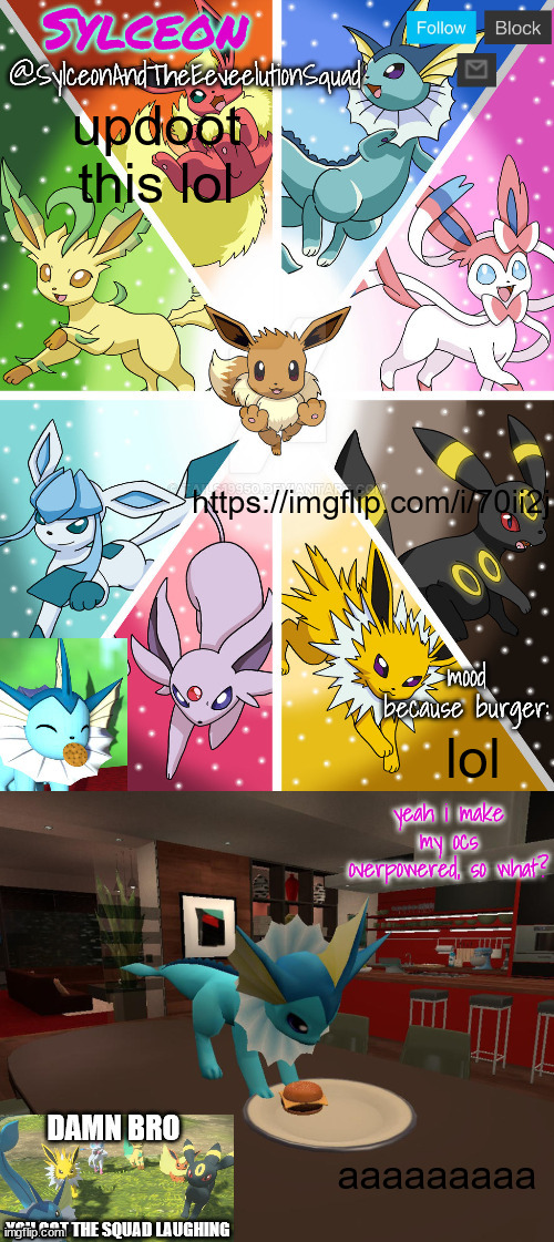 SylceonAndTheEeveelutionSquad | updoot this lol; https://imgflip.com/i/70ii2j; lol; aaaaaaaaa | image tagged in sylceonandtheeeveelutionsquad | made w/ Imgflip meme maker