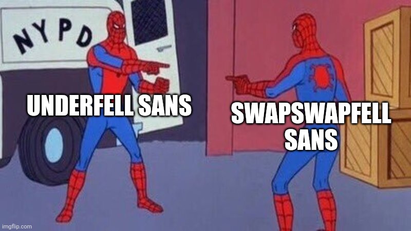 They are the same thing | UNDERFELL SANS; SWAPSWAPFELL SANS | image tagged in spiderman pointing at spiderman,memes,undertale,sans,sans undertale | made w/ Imgflip meme maker
