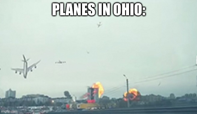 lol | PLANES IN OHIO: | image tagged in only in ohio | made w/ Imgflip meme maker