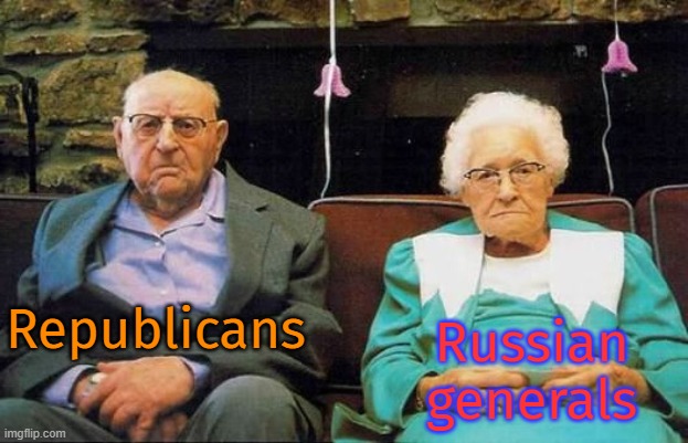 Hard times. | Russian
generals; Republicans | image tagged in unhappy old couple,election,ukraine,denial,losers | made w/ Imgflip meme maker