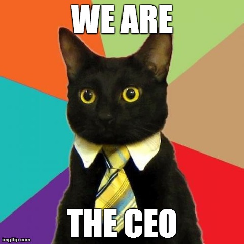 Business Cat Meme | WE ARE THE CEO | image tagged in business cat | made w/ Imgflip meme maker