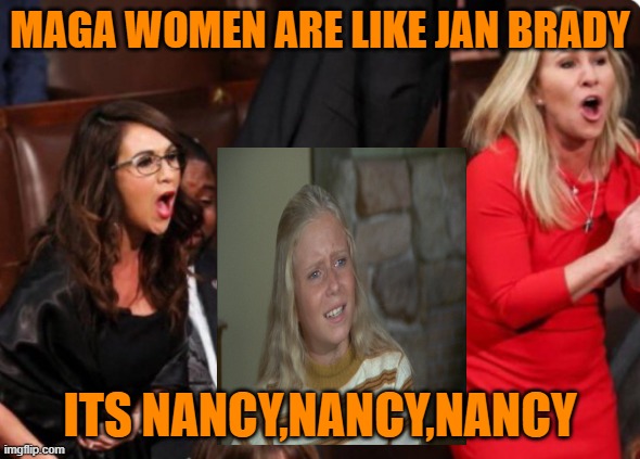 Boebert Green | MAGA WOMEN ARE LIKE JAN BRADY ITS NANCY,NANCY,NANCY | image tagged in boebert green | made w/ Imgflip meme maker
