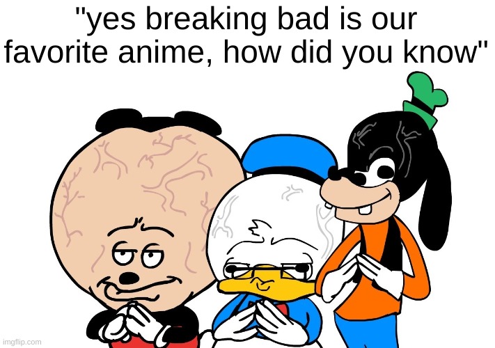 Big brain mokey | "yes breaking bad is our favorite anime, how did you know" | image tagged in big brain mokey | made w/ Imgflip meme maker
