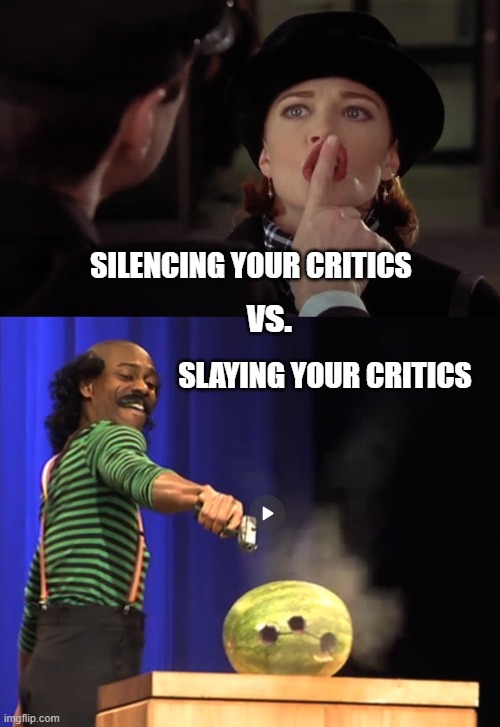 Killin' Them Hardly |  SILENCING YOUR CRITICS; vs. SLAYING YOUR CRITICS | image tagged in dave chappelle,dumb and dumber,snl,killing,critics | made w/ Imgflip meme maker
