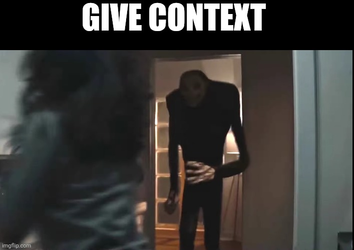 GIVE CONTEXT | made w/ Imgflip meme maker