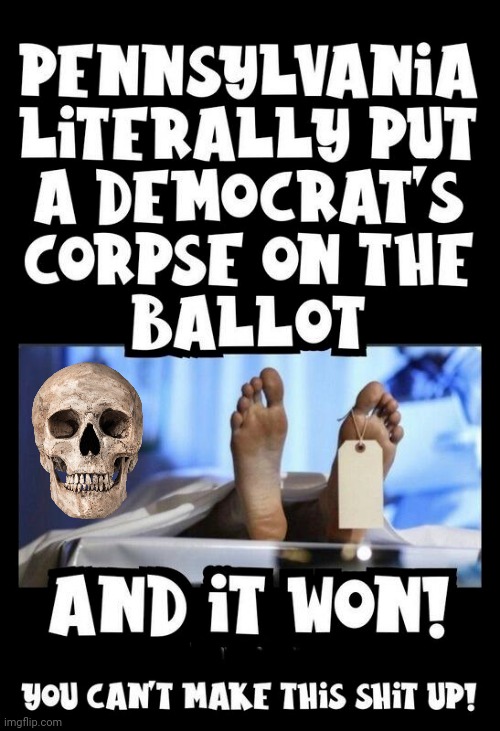 Democrats elect dead man | ■■■■■■■; ■■■■■■ | image tagged in dead | made w/ Imgflip meme maker