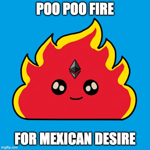shitty fire jalapeño | POO POO FIRE; FOR MEXICAN DESIRE | image tagged in shitty fire jalape o | made w/ Imgflip meme maker