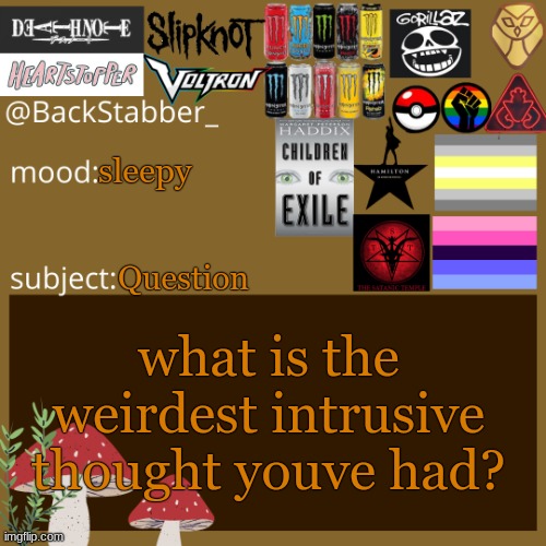 Hmmm | sleepy; Question; what is the weirdest intrusive thought you've had? | image tagged in coles announcement template,question | made w/ Imgflip meme maker