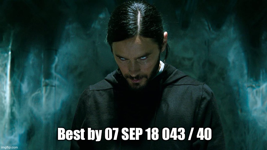 Morbius | Best by 07 SEP 18 043 / 40 | image tagged in morbius | made w/ Imgflip meme maker