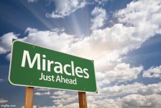 miracles | image tagged in miracles | made w/ Imgflip meme maker