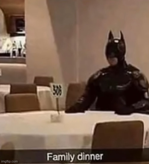 Family Dinner | image tagged in dark humor,memes,batman | made w/ Imgflip meme maker