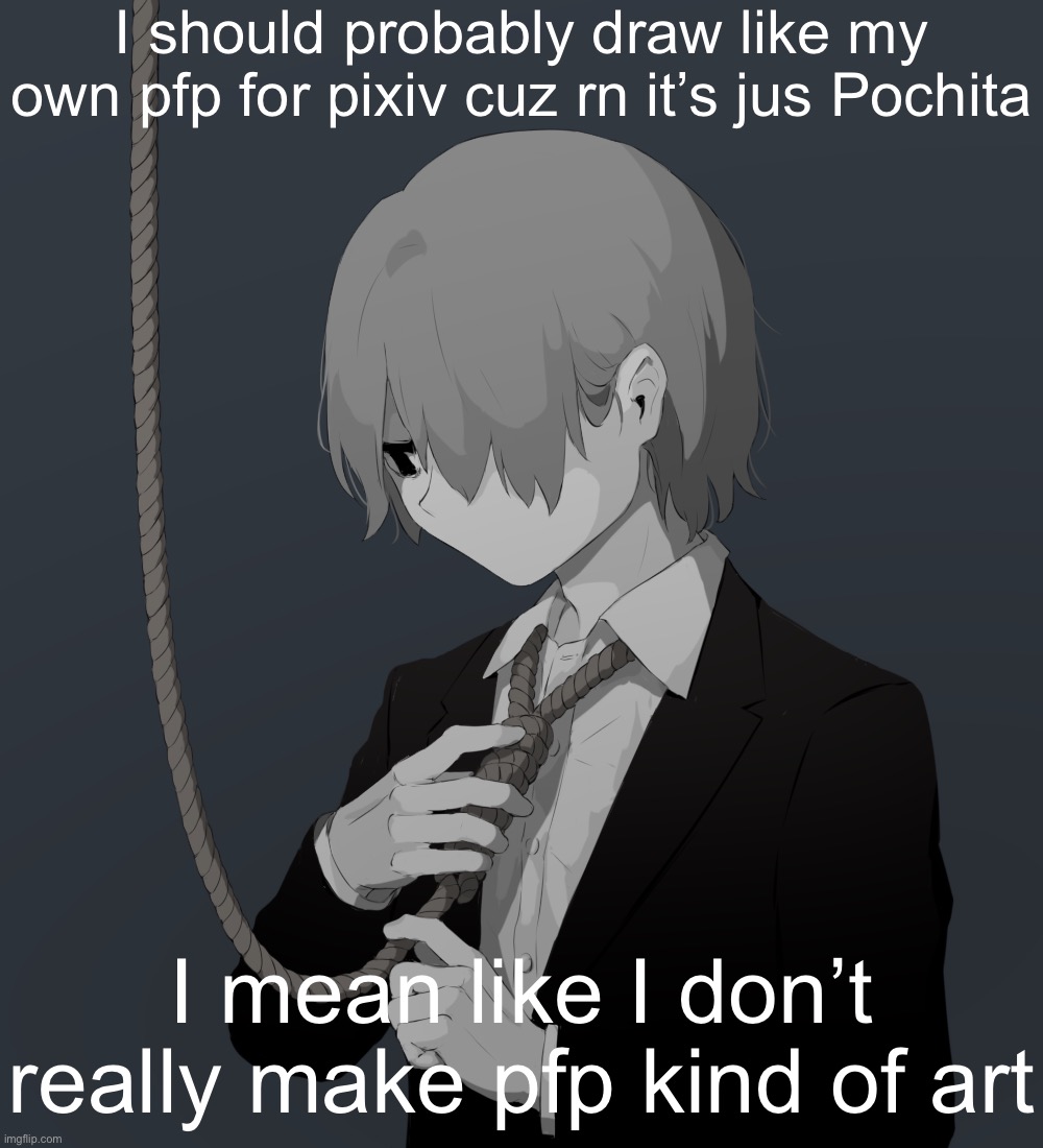 Avogado6 depression | I should probably draw like my own pfp for pixiv cuz rn it’s jus Pochita; I mean like I don’t really make pfp kind of art | image tagged in avogado6 depression | made w/ Imgflip meme maker