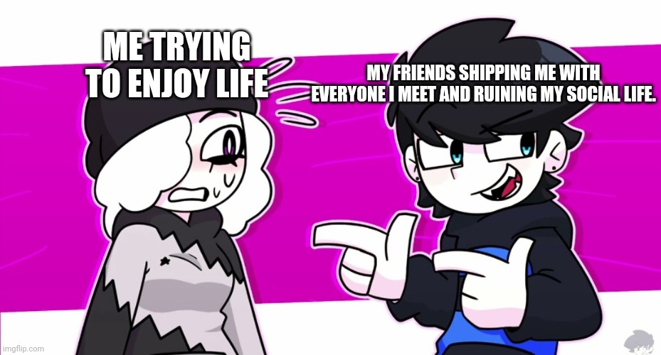 Bro this is just so true | ME TRYING TO ENJOY LIFE; MY FRIENDS SHIPPING ME WITH EVERYONE I MEET AND RUINING MY SOCIAL LIFE. | image tagged in cj pointing at ruby,my dissapointment is immeasurable and my day is ruined,ship,life sucks,friends,my friends and i be like | made w/ Imgflip meme maker