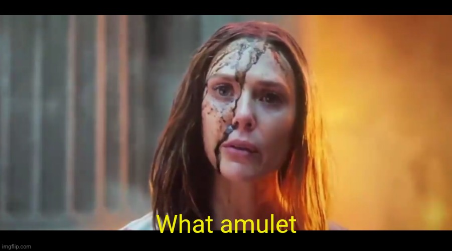 Scarlet Witch What Mouth | What amulet | image tagged in scarlet witch what mouth | made w/ Imgflip meme maker