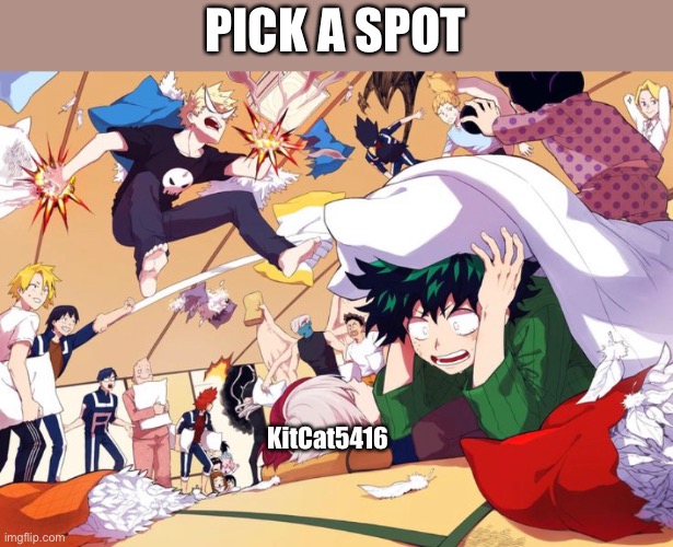 PICK A SPOT; KitCat5416 | made w/ Imgflip meme maker