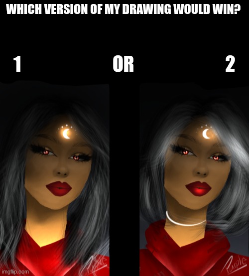 WHICH VERSION OF MY DRAWING WOULD WIN? 1                          OR                          2 | made w/ Imgflip meme maker