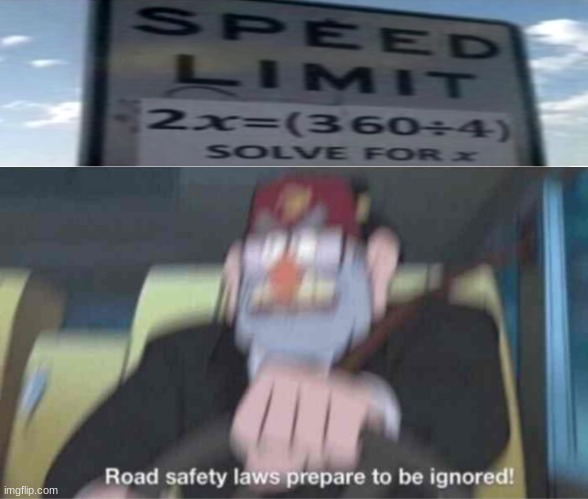 yeah im not solving that | image tagged in road safety laws prepare to be ignored | made w/ Imgflip meme maker