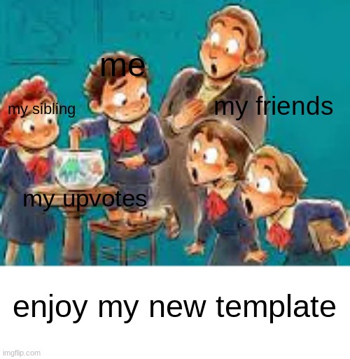 supprised friends | me; my friends; my sibling; my upvotes; enjoy my new template | image tagged in luca | made w/ Imgflip meme maker