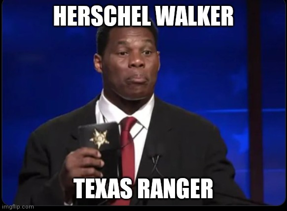 Herschel Walker Badge | HERSCHEL WALKER; TEXAS RANGER | image tagged in herschel walker badge | made w/ Imgflip meme maker