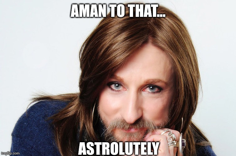 AMAN TO THAT... ASTROLUTELY | made w/ Imgflip meme maker