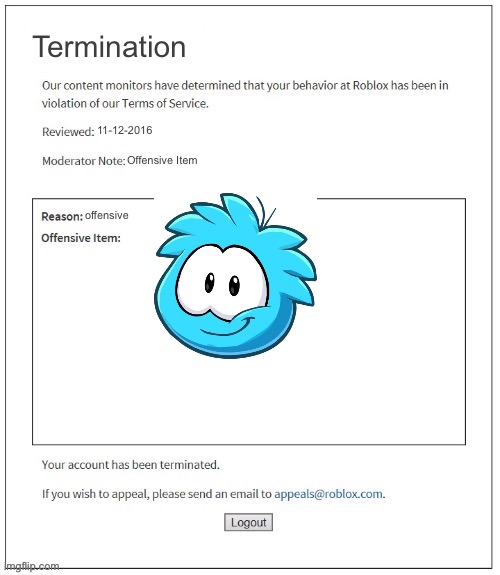 Puffle | Termination; 11-12-2016; Offensive Item; offensive | image tagged in moderation system | made w/ Imgflip meme maker