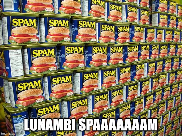 Spam, Delicous | LUNAMBI SPAAAAAAAM | image tagged in spam delicous | made w/ Imgflip meme maker