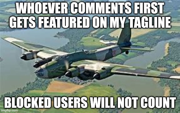 Pe-8 | WHOEVER COMMENTS FIRST GETS FEATURED ON MY TAGLINE; BLOCKED USERS WILL NOT COUNT | image tagged in pe-8 | made w/ Imgflip meme maker