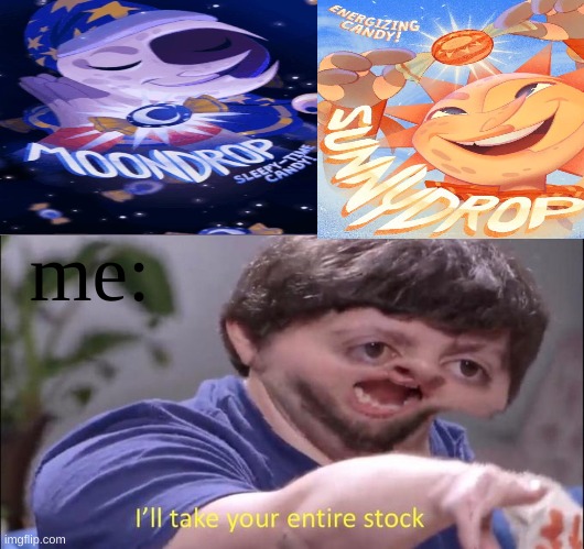 I'll take your entire stock | me: | image tagged in i'll take your entire stock | made w/ Imgflip meme maker