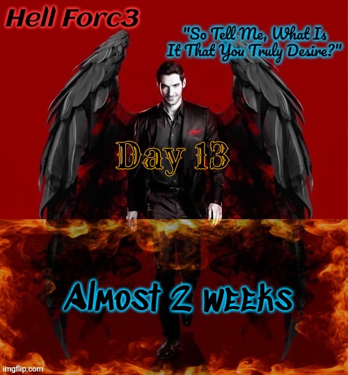 Go Brothers | Day 13; Almost 2 weeks | image tagged in hell forc3 announcement template | made w/ Imgflip meme maker